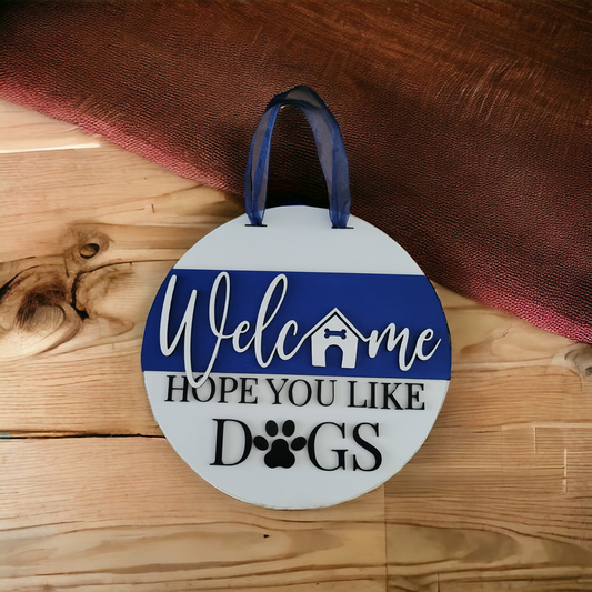 Door Hanger - Welcome Hope you Like Dogs!